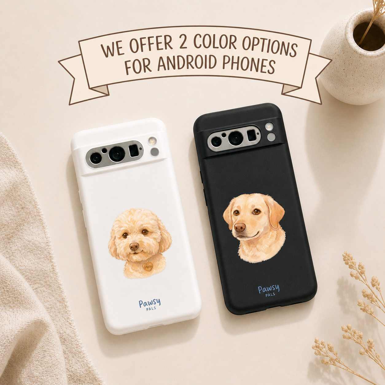 Two phone cases with dog and cat illustrations held by hands, with text about color options for Android phones, watercolor pet portrait design by Pawsy Pals